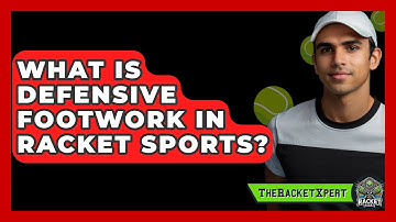 What Is Defensive Footwork In Racket Sports? - The Racket Xpert