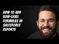 How to Add Row Level Formulas in Salesforce Reports Step by Step Beginner Tutorial