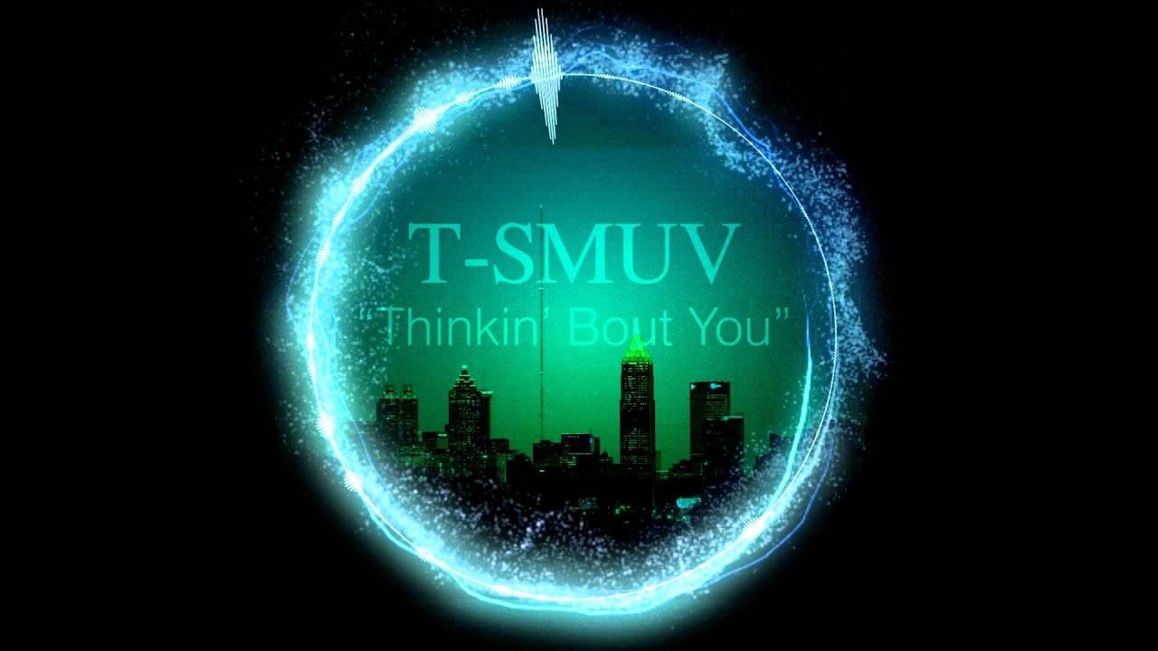 T-Smuve "Thinkin' Bout You" Promo