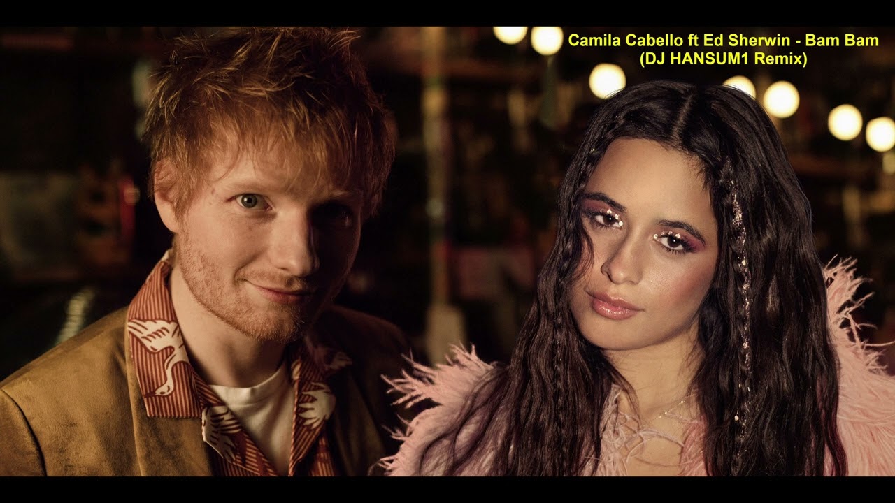 Camila Cabello ft Ed Sheeran - Bam Bam (DJ HANSUM1 Remix)