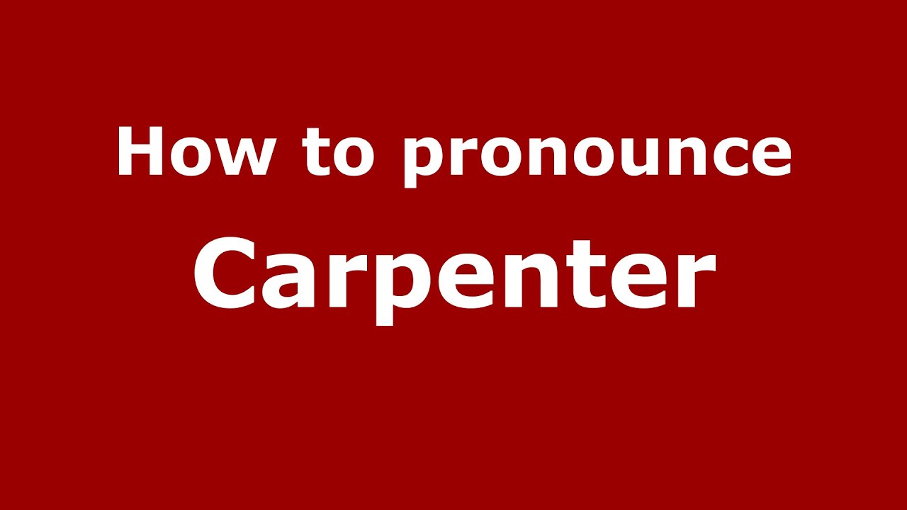How to pronounce Carpenter (American English/US) - PronounceNames.com How to pronounce Carpenter (American English/US) - PronounceNames.com
