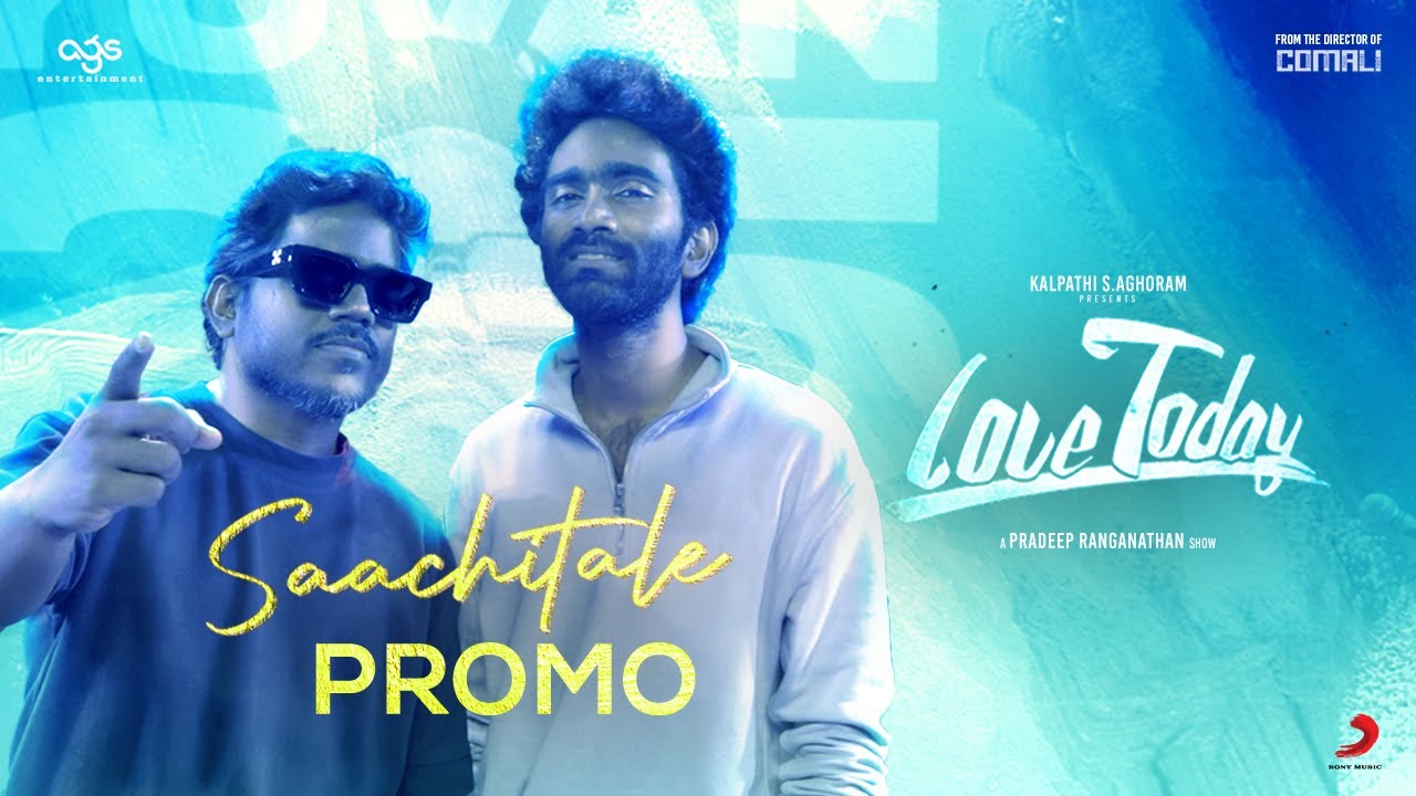 Love Today - Saachitale Promo | @PradeepRanganathanchannel  | Yuvan Shankar Raja | AGS