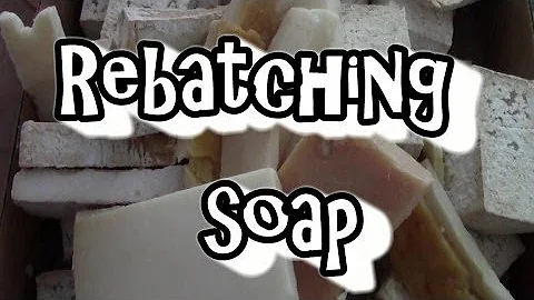 Rebatching Old or Failed Soap