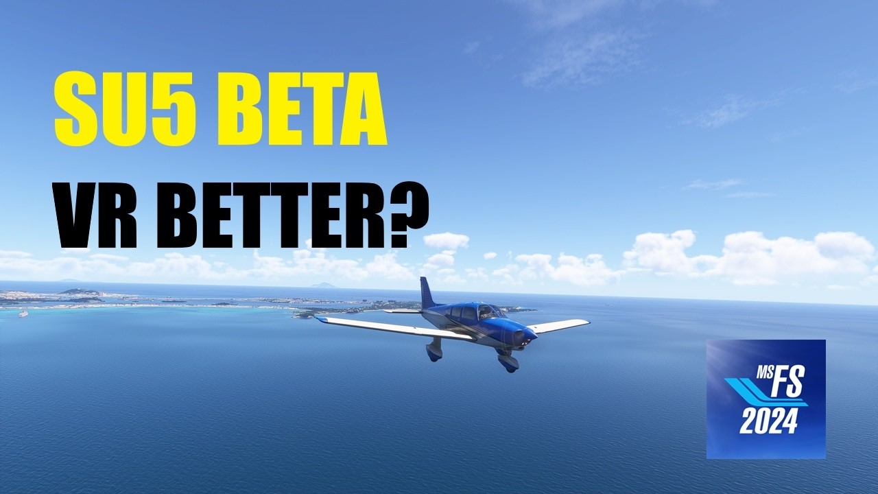 MSFS 2024 SU5 Beta VR Test – Is Performance Better?
