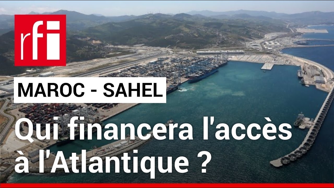 Maroc - Sahel : qui financera les infrastructures d’accès à l’Atlantique ? • RFI