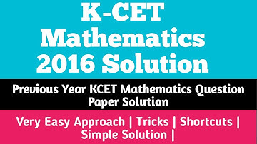 KCET MATHEMATICS 2016 QUESTION PAPER Solution | Easy approach | Shortcuts | Tricks | CET Karnataka |