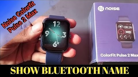 noise colorfit pulse 2 Max Bluetooth name show, how to show bluetooth name noise colorfit smartwatch