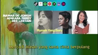 Rumah Yang Baru - MAWAR DE JONGH - ADIKARA FARDY - DEE LESTARI | VIDEO LIRIK