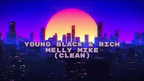 Melly Mike - Young Black & Rich [CLEAN]