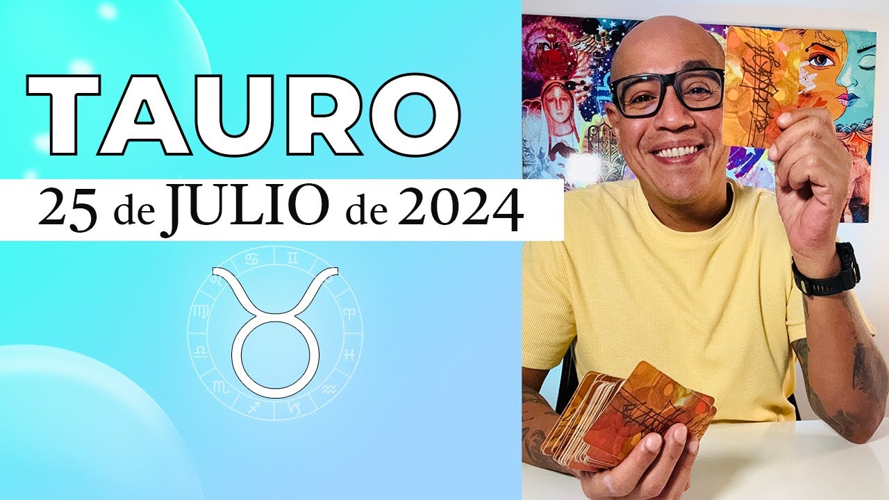 TAURO | Horóscopo de hoy 25 de Julio 2024 - YouTube