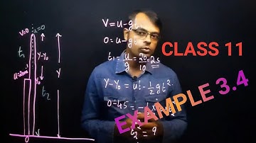 MOTION IN A STRAIGHT LINE PART 9 || EXAMPLE 3.4 || A BALL IS THROWN VERTICALLY UPWARDS