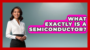 What Exactly Is A Semiconductor? - The Geography Atlas