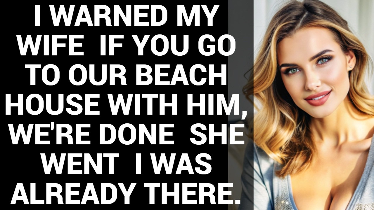 I warned my wife  If you go to our beach house with him, we're done  She went  I was already there.