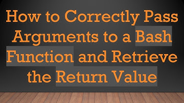 How to Correctly Pass Arguments to a Bash Function and Retrieve the Return Value