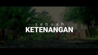 Sebuah Ketenangan | Cinematic Video
