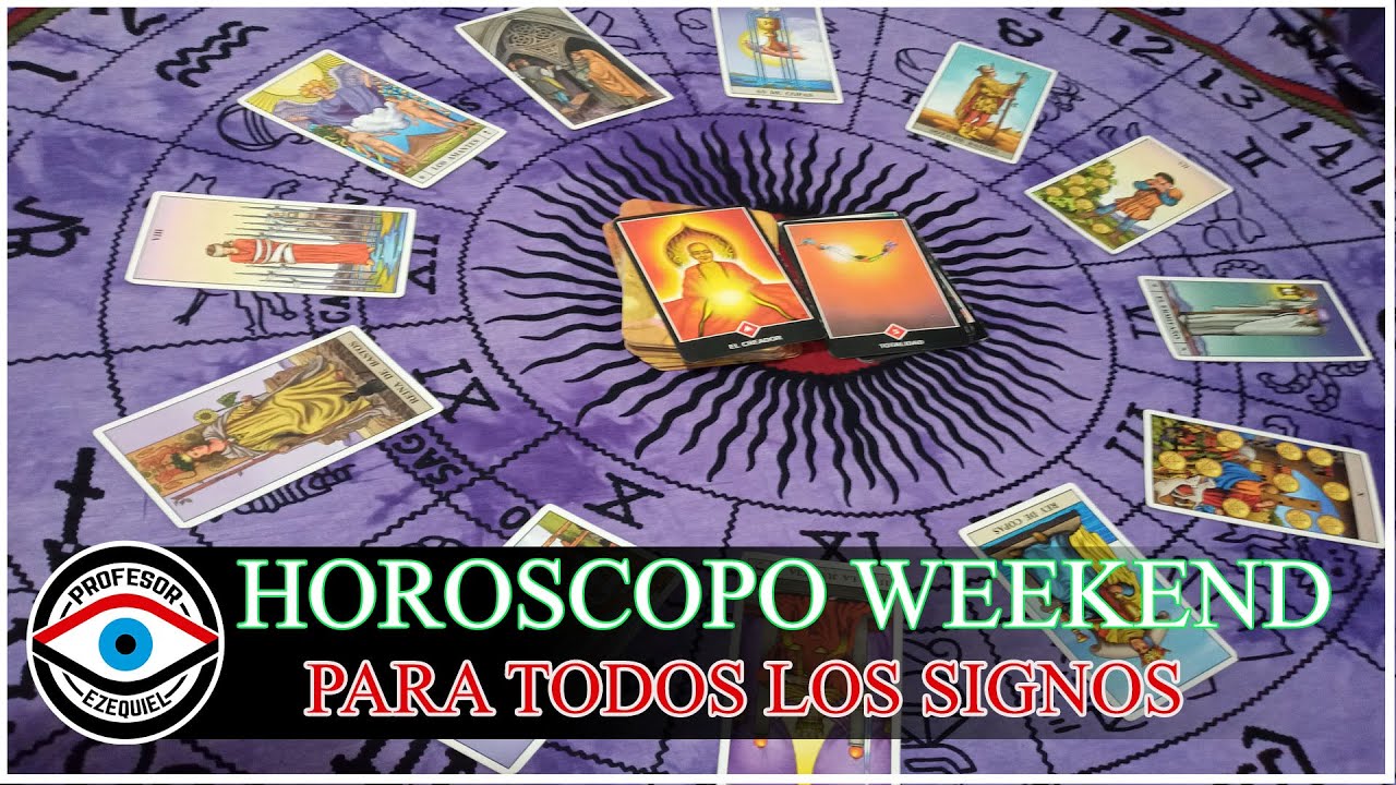 HOROSCOPO TAROT WEEKEND PARA TODOS LOS SIGNOS YouTube