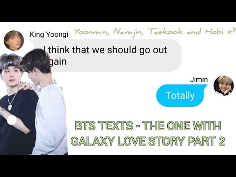 BTS TEXTS - the one with galaxy love story [part 2] | YOONMIN, TAEKOOK ...