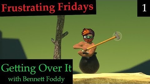 Frustrating Fridays: Getting Over It With Bennett Foddy [Episode 1] - GuruMatt Streams