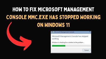 How to Fix Microsoft Management Console MMC exe Has Stopped Working on Windows 11