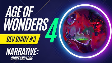 Age of Wonders 4 - Dev Diary 3 - Narrative: Story and Lore (PART 2)