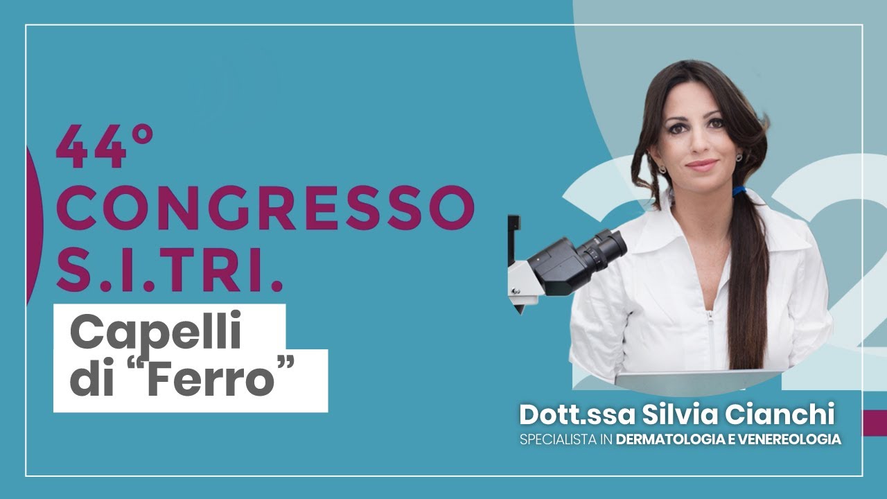 Capelli di Ferro: D ssa Silvia Cianchi-Congresso Internazionale SITRI 2022