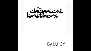 The Chemical Brothers In The Mix! By Luigy!