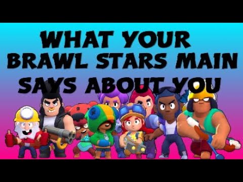 What Your Brawl Stars Main Says About You 38 Brawlers Youtube