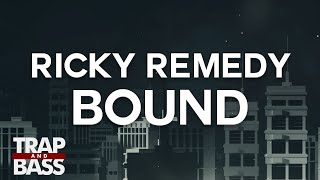 Ricky Remedy - Bound [FREE DL]