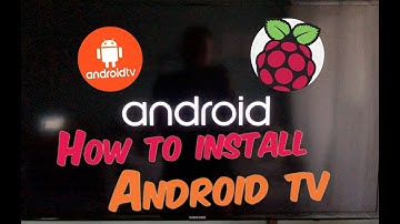 How To Install Android Tv On Raspberry Pi 3 Windows And MacOS