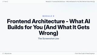 Module 8: Frontend Architecture - What AI Builds for You (And What It Gets Wrong)