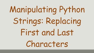 Manipulating Python Strings: Replacing First and Last Characters