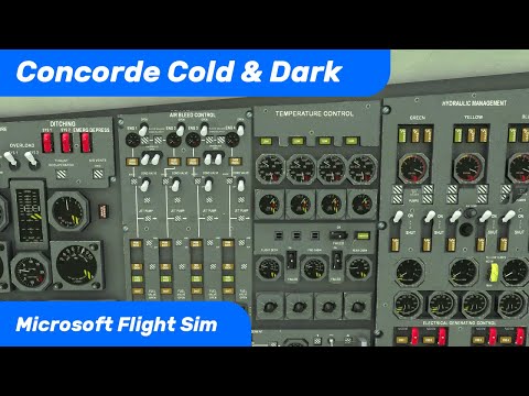 DC Designs Concorde MSFS - Cold & Dark Start Tutorial