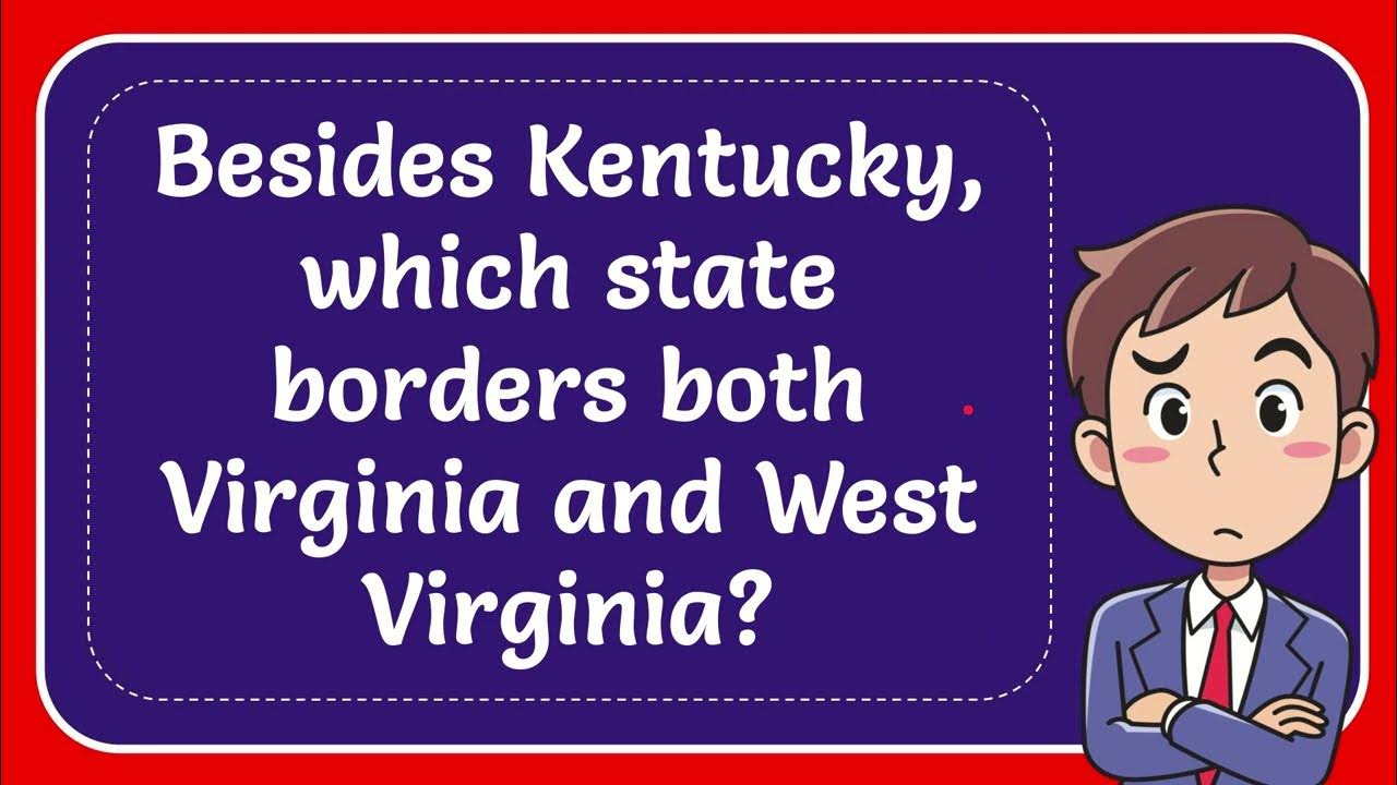 Besides Kentucky, which state borders both Virginia and West Virginia