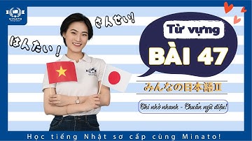Từ vựng minna 2 - Bài 47 - Học Tiếng Nhật Minna no nihongo 2 | Học tiếng nhật cơ bản N4 miễn phí