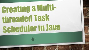Creating a Multi-threaded Task Scheduler in Java