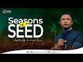 Seasons of A Seed || Apostle Effa Emmanuel Isaac || 30:04:2024