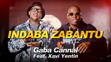 Gaba Cannal - Indaba Zabantu featuring Xavi Yentin | Official Music Video