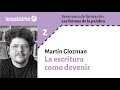 Martín Glozman. 2. La escritura como devenir