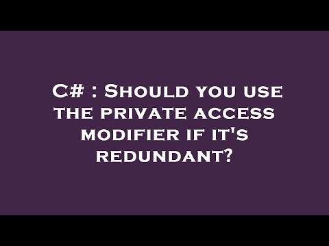 C# : Should you use the private access modifier if it's redundant?