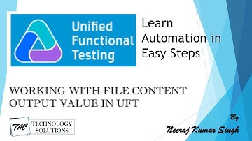 Tutorial 24 | Working with File Content Output Value in UFT by Neeraj Kumar SIngh