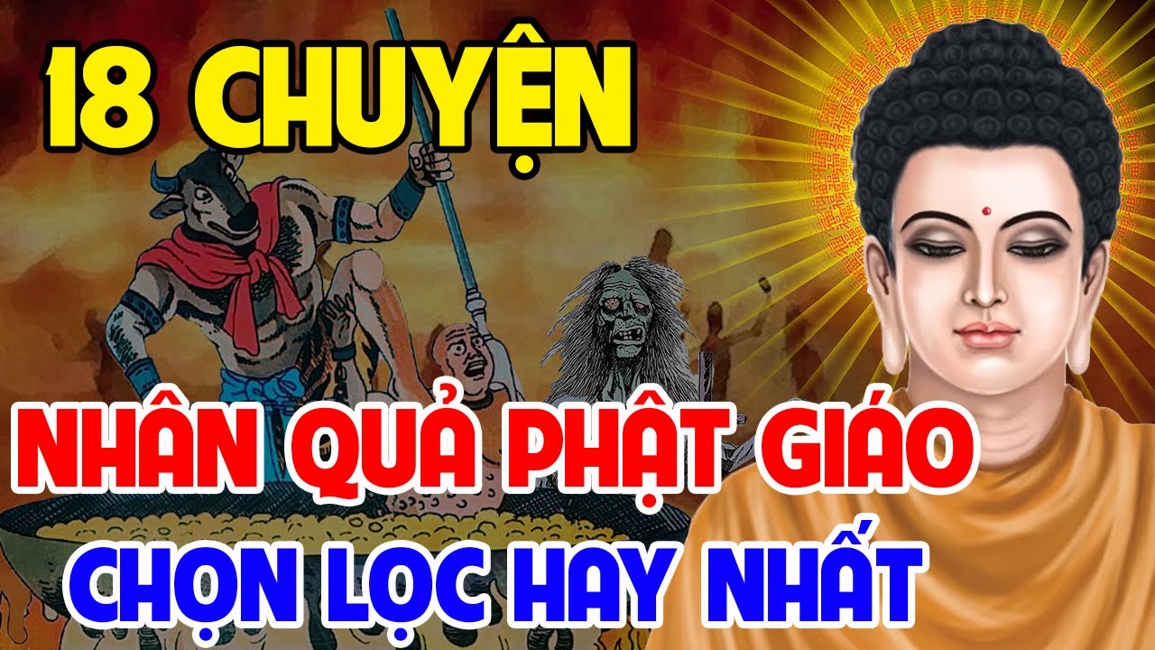18 Chuyện Nhân Quả Phật Giáo, Luân Hồi Chuyển Kiếp Đầu Thai Báo Oán Rất Đáng Sợ | Chuyện Đêm Khuya