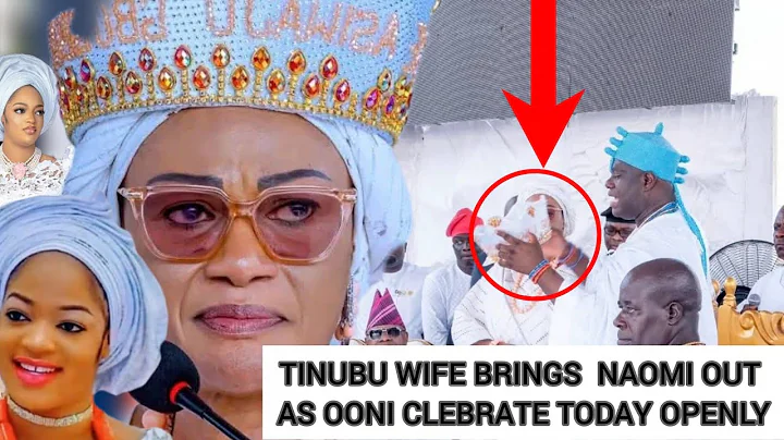 TINUBU WIFE BRINGS QUEEN NAOMI OUT AS OONI CLEBRATE TODAY OPENLY