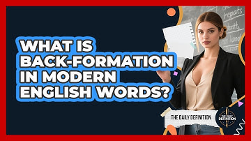 What Is Back-formation In Modern English Words? - The Daily Definition