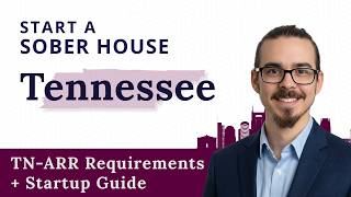 How to Start a Sober House in Tennessee (TN-ARR Requirements + Startup Guide)