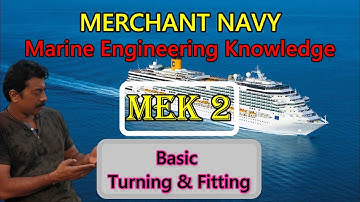 Engine Room Workshop / Turning / Fitting / MEK 2 ans explanation / Marine Engineering Knowledge