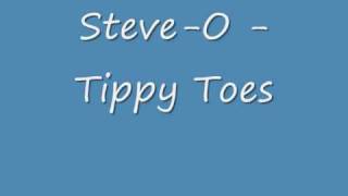 Steve - O - Tippy Toes
