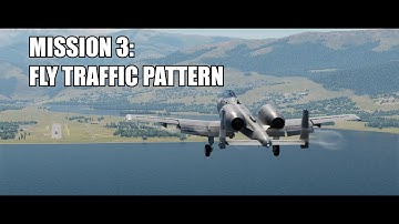A-10C II Tank Killer: Basic Flight Training Mission 3 - Fly Traffic Pattern | DCS World 2.7