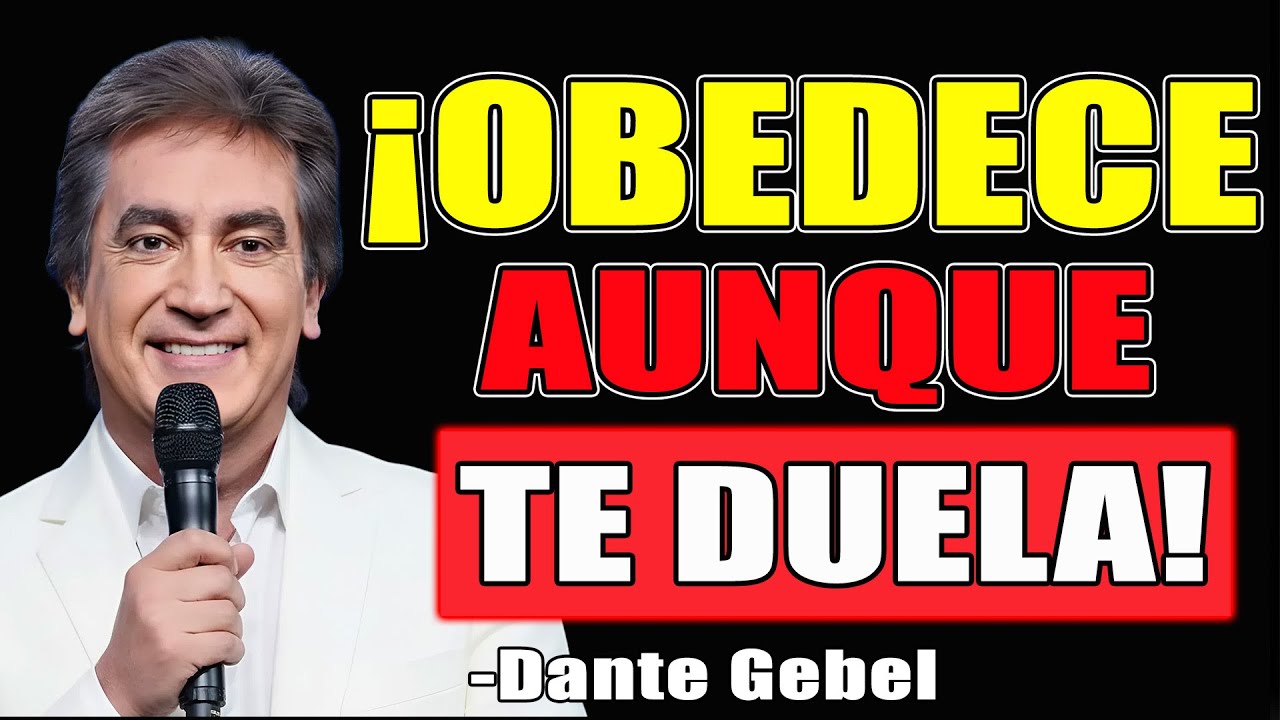 ¡OBEDECE AUNQUE TE DUELA! - Dante Gebel Predicas 2025