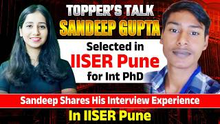 Topper's Talk - Sandeep Gupta I Selected in IISER Pune for Int PhD I How he cleared IISER Interview