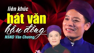 Hát Văn Hầu Đồng hay nhất NSND Văn Chương | Tuyển chọn những giá hát văn đặc sắc nhất của Văn Chương